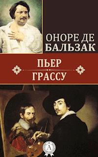 Пьер Грассу - Оноре де Бальзак - E-Book