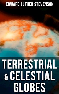 Terrestrial & Celestial Globes - Edward Luther Stevenson - E-Book