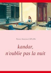 Kandar, n'oublie pas la nuit - Pierre-Antoine Caplan - E-Book