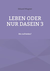 Leben oder nur Dasein 3 - Eduard Wagner - E-Book