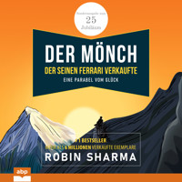 Der Mönch, der seinen Ferrari verkaufte - Eine Parabel vom Glück. Sonderausgabe zum 25. Jubiläum (Ungekürzt) - Robin Sharma - Hörbuch