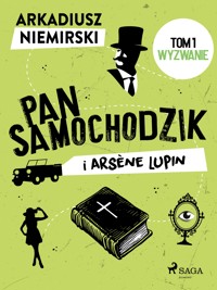 Pan Samochodzik i Arsène Lupin Tom 1 – Wyzwanie - Arkadiusz Niemirski - E-Book