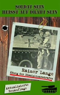 Soldat sein heisst auf Draht sein. - Rainer Lange - E-Book