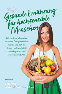 Gesunde Ernährung für hochsensible Menschen - Dr. phil. Anne-Barbara Kern - E-Book