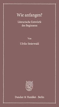 Wie anfangen? - Ulrike Steierwald - E-Book