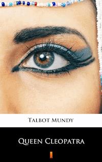 Queen Cleopatra - Talbot Mundy - E-Book