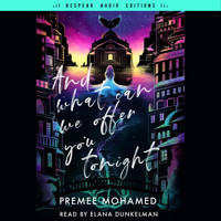 And What Can We Offer You Tonight (Unabridged) - Premee Mohamed - Hörbuch