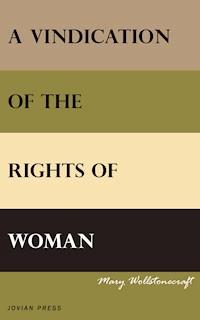A Vindication of the Rights of Woman - Mary Wollstonecraft - E-Book