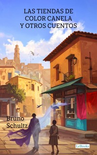 Las Tiendas de Color Canela y Otros Cuentos - Bruno Schulz - E-Book