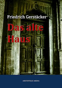 Das alte Haus - Friedrich Gerstäcker - E-Book