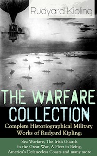The Warfare Collection - Complete Historiographical Military Works of Rudyard Kipling - Rudyard Kipling - E-Book