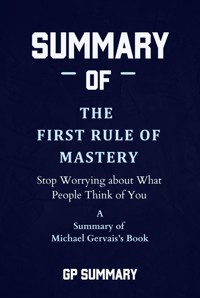 Summary of The First Rule of Mastery by Michael Gervais - GP SUMMARY - E-Book
