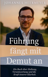 Führung fängt mit Demut an - Johannes Heermeyer - E-Book