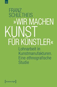 »Wir machen Kunst für Künstler« - Franz Schultheis - kostenlos E-Book