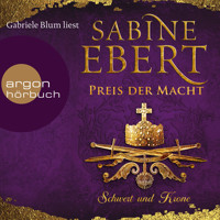 Schwert und Krone - Preis der Macht - Das Barbarossa-Epos, Band 5 (Ungekürzte Lesung) - Sabine Ebert - Hörbuch