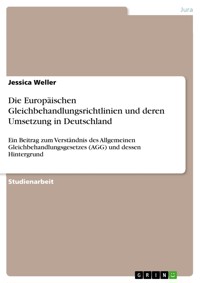 Die Europäischen Gleichbehandlungsrichtlinien und deren Umsetzung in Deutschland - Jessica Weller - E-Book