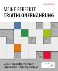 Meine perfekte Triathlonernährung - Caroline Cornfine - E-Book