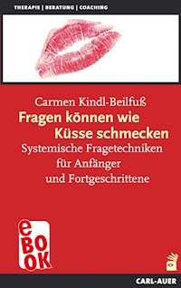 Fragen können wie Küsse schmecken - Carmen Kindl-Beilfuß - E-Book