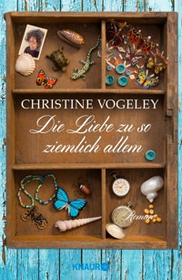 Die Liebe zu so ziemlich allem - Christine Vogeley - E-Book