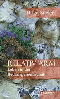 Relativ arm. Leben in der Bedarfsgemeinschaft - Birgit Stieler - E-Book