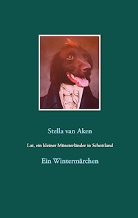 Lui, ein kleiner Münsterländer in Schottland - Stella van Aken - E-Book