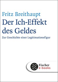 Der Ich-Effekt des Geldes - Fritz Breithaupt - E-Book