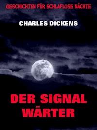 Der Signalwärter - Charles Dickens - E-Book