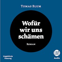 Wofür wir uns schämen - Tomas Blum - Hörbuch