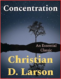 Concentration - Christian D. Larson - E-Book