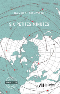 Six petites minutes - Xavier Deutsch - E-Book
