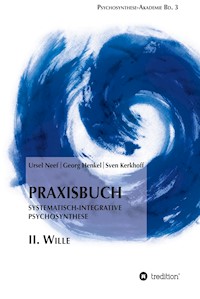 Praxisbuch Systematisch-Integrative Psychosynthese: II. Wille - Ursel Neef - E-Book