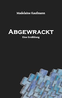 Abgewrackt - Madelaine Kaufmann - E-Book