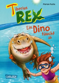 Tiberius Rex 2: Ein Dino taucht ab - Florian Fuchs - E-Book