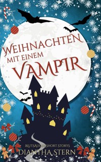 Weihnachten mit einem Vampir (Blutsauger Short Storys) - Diantha Stern - E-Book