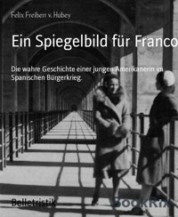 Ein Spiegelbild für Franco - Felix Freiherr v. Hubey - E-Book