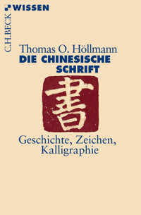 Die chinesische Schrift - Thomas O. Höllmann - E-Book