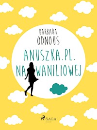 Anuszka.pl. Na Waniliowej - Barbara Odnous - E-Book