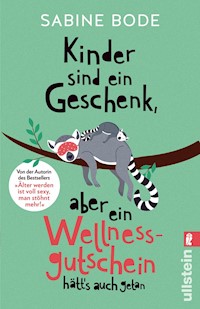 Kinder sind ein Geschenk, aber ein Wellness-Gutschein hätt's auch getan - Sabine Bode - E-Book