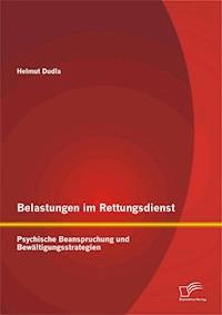 Belastungen im Rettungsdienst: Psychische Beanspruchung und Bewältigungsstrategien - Helmut Dudla - E-Book