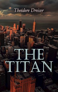 The Titan - Theodore Dreiser - E-Book