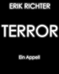 Terror: Ein Appell - Erik Richter - E-Book