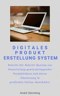 Digitales Produkt Erstellung System - Andre Sternberg - E-Book