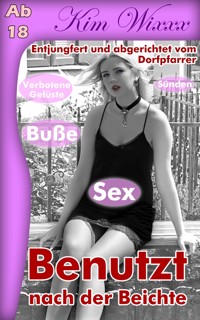 Benutzt nach der Beichte - Wixxx Kim - E-Book