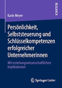 Persönlichkeit, Selbststeuerung und Schlüsselkompetenzen erfolgreicher Unternehmerinnen - Karin Meyer - E-Book