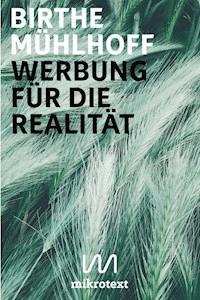 Werbung für die Realität - Birthe Mühlhoff - E-Book