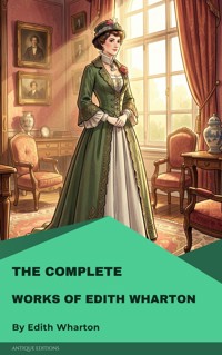 The Complete Works of Edith Wharton - Edith Wharton - E-Book