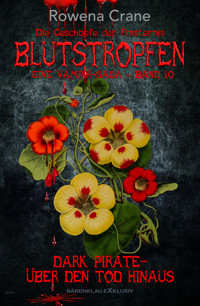 Blutstropfen - Die Geschöpfe der Finsternis, Band 10: Dark Pirate – über den Tod hinaus - Rowena Crane - E-Book