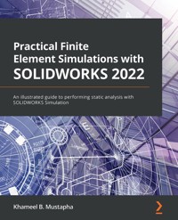 Practical Finite Element Simulations with SOLIDWORKS 2022 - Khameel B. Mustapha - E-Book