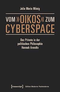 Vom »oikos« zum Cyberspace - Julia Maria Mönig - kostenlos E-Book