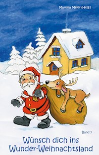 Wünsch dich ins Wunder-Weihnachtsland Band 7 - Martina Meier - E-Book